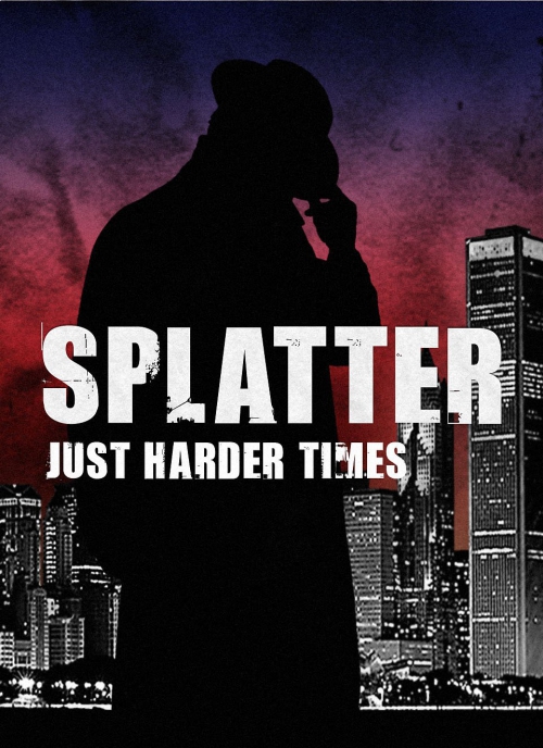 Splatter: Just Harder Times