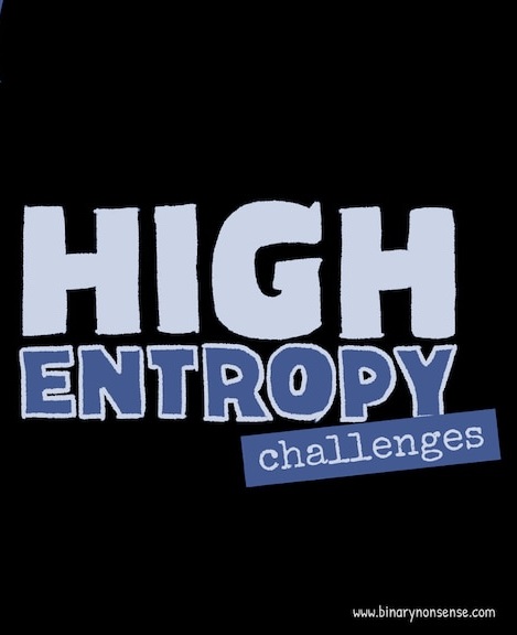High Entropy: Challenges