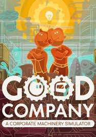 Good Company: A Corporate Machinery Simulator